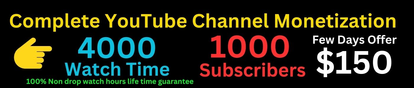 Youtube Channel Monetization, Youtube subscribers, youtube watch time,